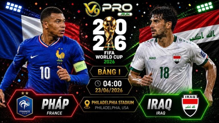 Nhận định Pháp vs Iraq, 04h ngày 23/06, World Cup 2026