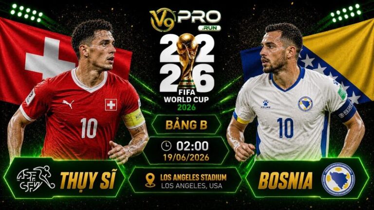 Nhận định Thụy Sĩ vs Bosnia, 02h ngày 19/06, World Cup 2026