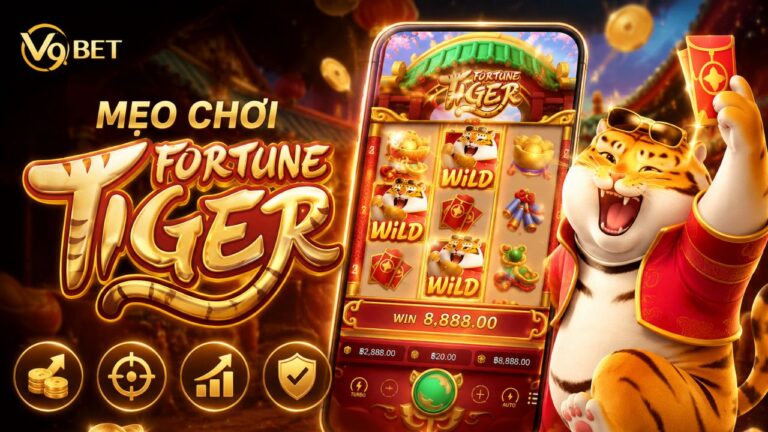 Mẹo chơi Fortune Tiger V9bet (PG Soft) với vốn nhỏ lãi to