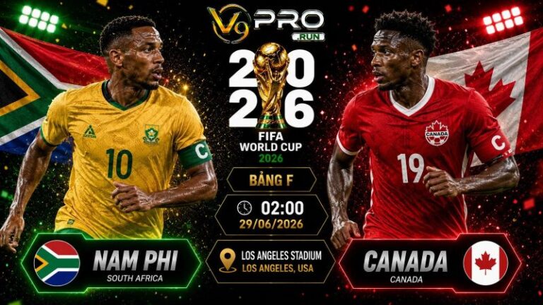 Nhận định Nam Phi vs Canada, 02h ngày 29/6, World Cup 2026