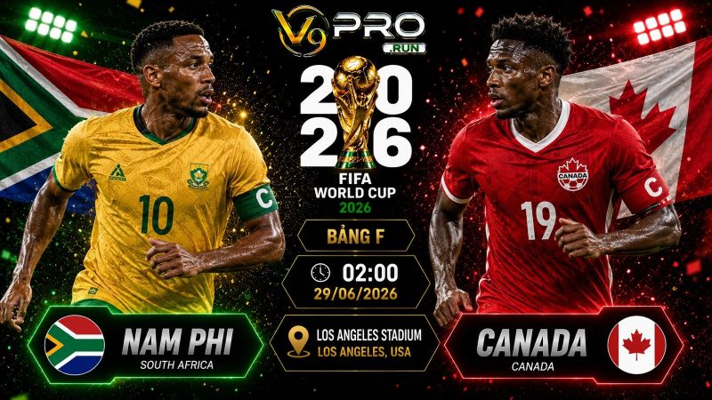 Nhận định Nam Phi vs Canada, 02h ngày 29/6, World Cup 2026