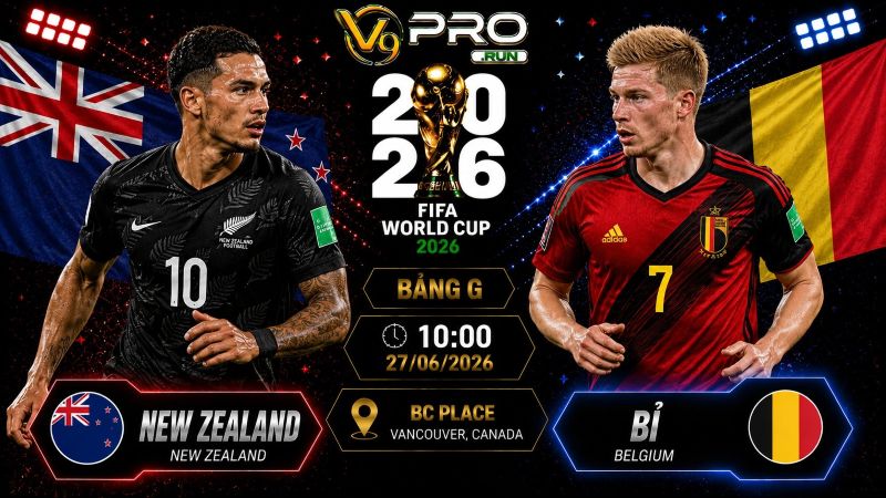 Nhận định New Zealand vs Bỉ, 10h ngày 27/6, World Cup 2026