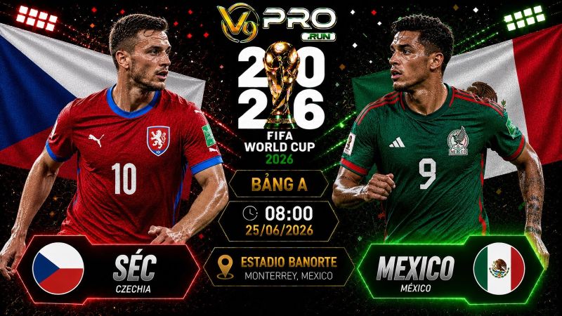 Nhận định CH Séc vs Mexico, 08h00 ngày 25/6, World Cup 2026