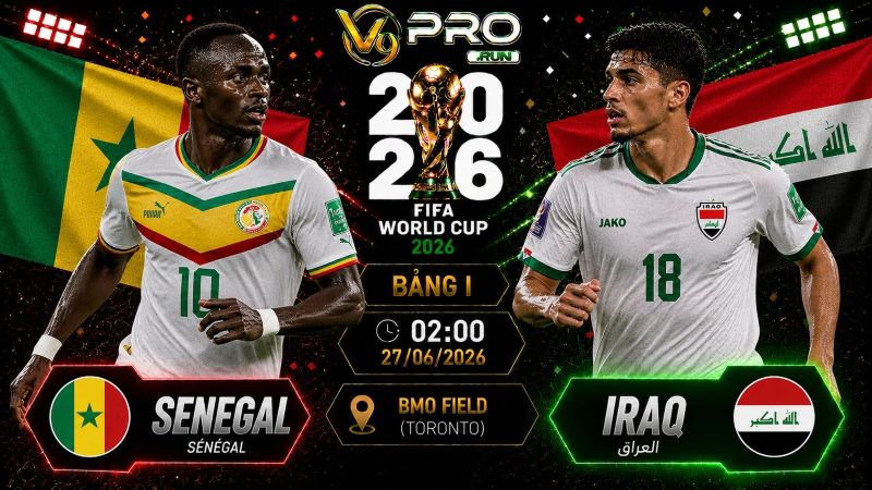 Nhận định Senegal vs Iraq, 02h00 ngày 27/6, World Cup 2026