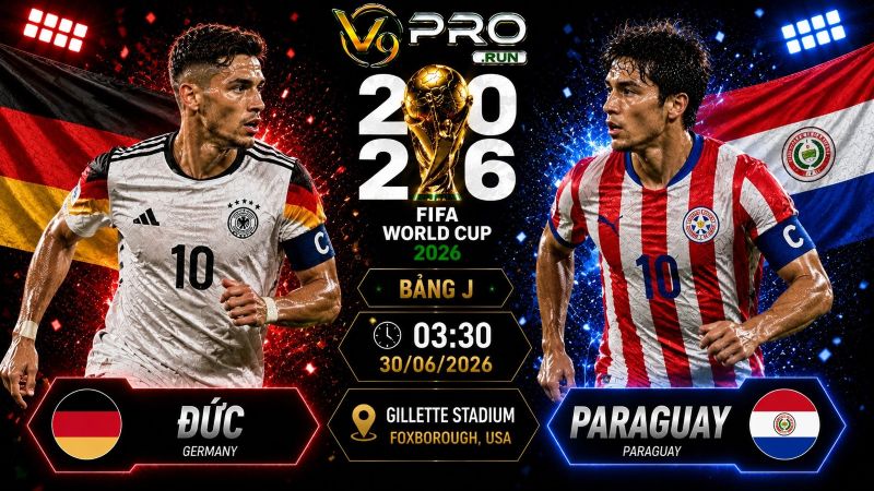 Nhận định Đức vs Paraguay, 03h30 ngày 30/6, World Cup 2026