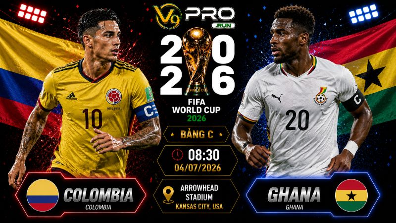 Nhận định Colombia vs Ghana, 08h30 ngày 4/7, World Cup 2026