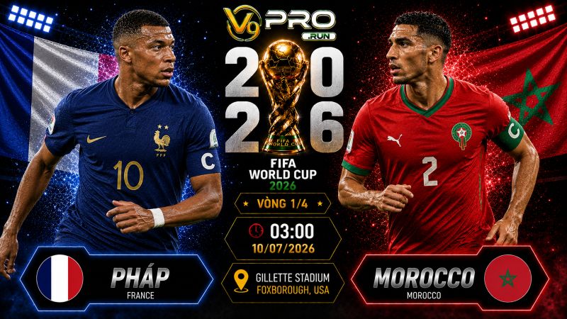 Nhận định Pháp vs Morocco, 03h ngày 10/7, World Cup 2026