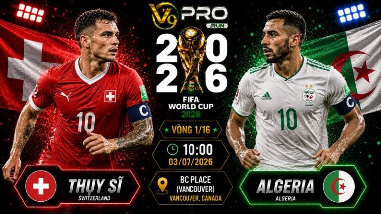 Nhận định Thụy Sĩ vs Algeria, 10h ngày 03/7, World Cup 2026