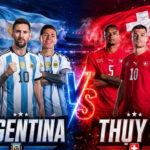 Nhận định Argentina vs Thụy Sĩ, 08h ngày 12/7, World Cup 2026