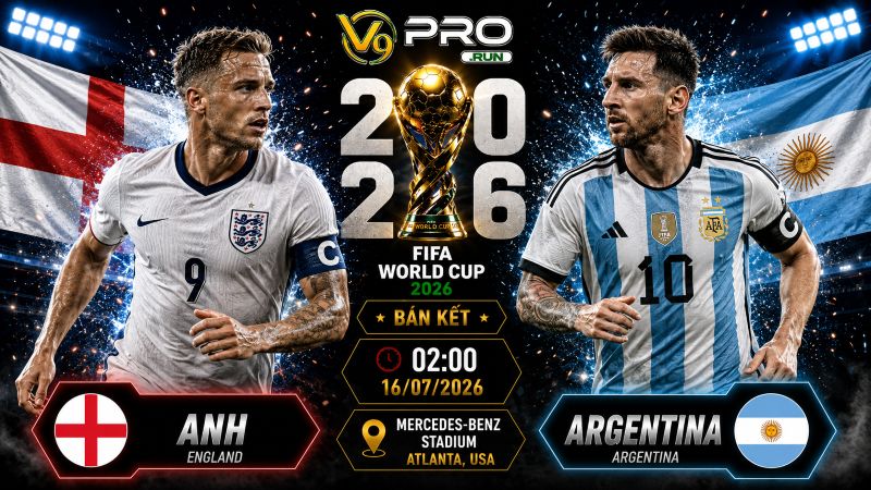 Nhận định Anh vs Argentina, 02h00 ngày 16/7, World Cup 2026