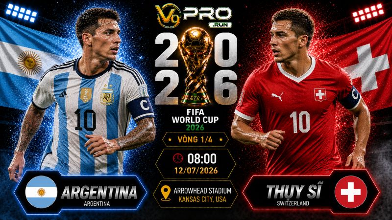 Nhận định Argentina vs Thụy Sĩ, 08h ngày 12/7, World Cup 2026