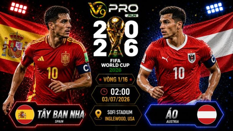 Nhận định Tây Ban Nha vs Áo, 02h ngày 3/7, World Cup 2026